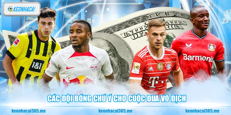 Các đội bóng chú ý cho cuộc đua vô địch