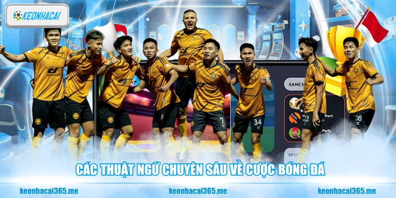 Các thuật ngữ chuyên sâu về cược bóng đá