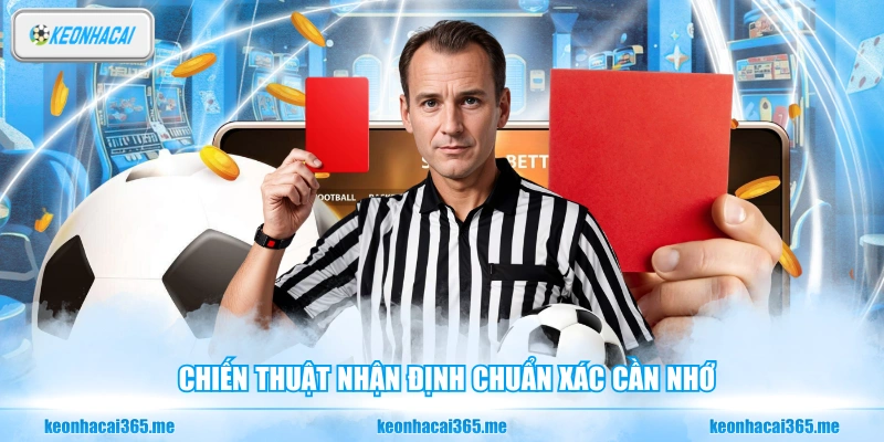 Chiến thuật nhận định chuẩn xác cần nhớ