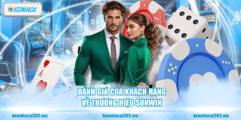 Đánh giá của khách hàng về thương hiệu Sunwin