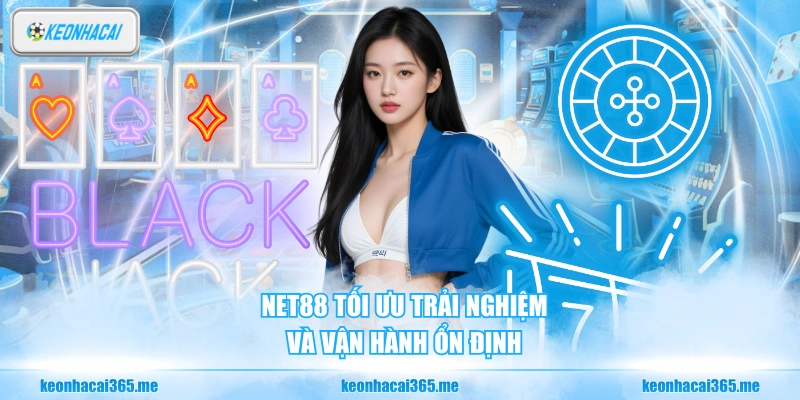 Net88 - Đánh Giá Toàn Diện Nền Tảng Cá Cược Online 1 Net88 tối ưu trải nghiệm và vận hành ổn định