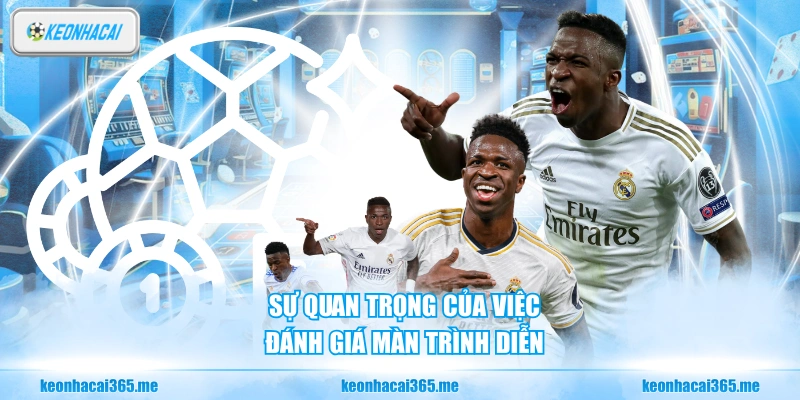 Sự quan trọng của việc đánh giá màn trình diễn
