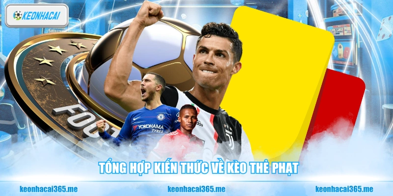 Tổng hợp kiến thức về kèo thẻ phạt