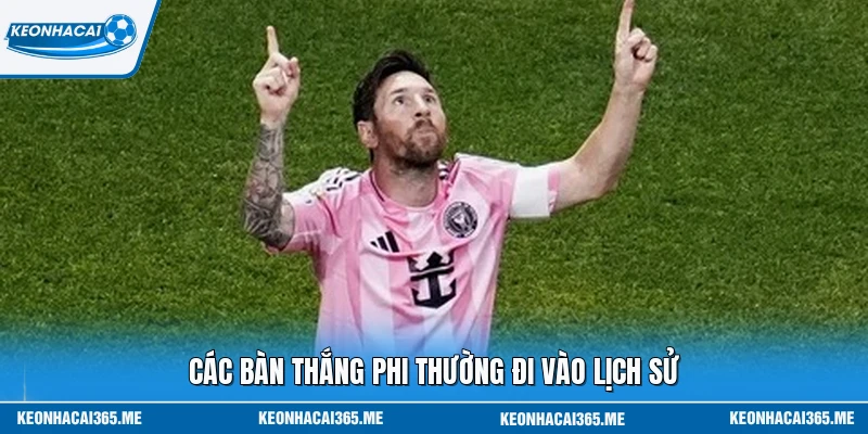 Các bàn thắng phi thường đi vào lịch sử