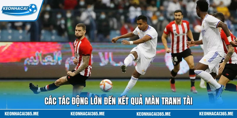 Các tác động lớn đến kết quả màn tranh tài